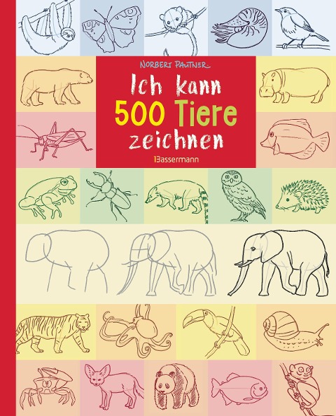 Ich kann 500 Tiere zeichnen. Die Zeichenschule für Kinder ab 8 Jahren - Norbert Pautner