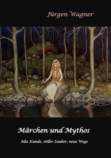 Märchen und Mythos - Jürgen Wagner
