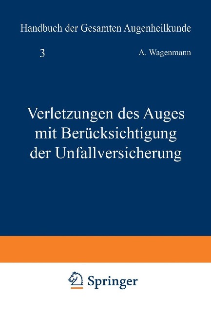 Verletzungen des Auges mit Berücksichtigung der Unfallversicherung - A. Wagenmann