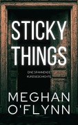 Cover-Bild zum Titel 'Sticky Things: Eine spannende Kurzgeschichte' von 'Meghan O'Flynn'