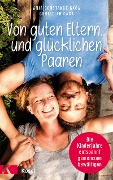 Von guten Eltern ... und glücklichen Paaren - Anja Constance Gaca, Christian Gaca