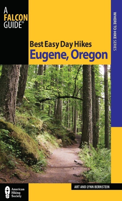 Best Easy Day Hikes Eugene, Oregon - Art Bernstein, Lynn Bernstein
