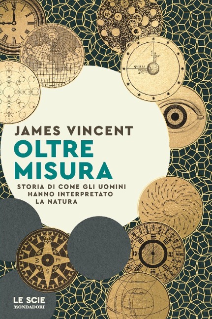 Oltre misura. Storia di come gli uomini hanno interpretato la natura - James Vincent