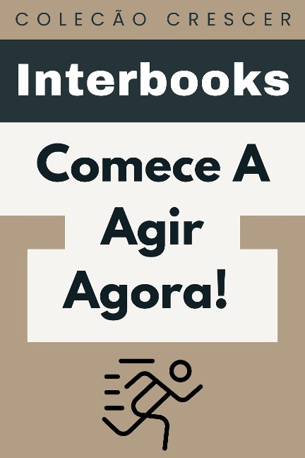 Comece A Agir Agora! (Coleção Crescer, #5) - Interbooks