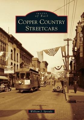 Copper Country Streetcars - William J. Sproule