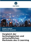 Cover-Bild zum Titel 'Vergleich der technologischen und wirtschaftlichen Merkmale des E-Learning' von 'Fathia Lahwal, Mohamed Amaimin'