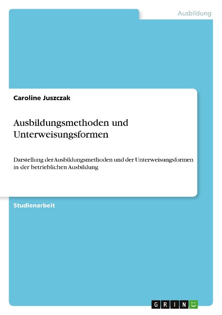 Ausbildungsmethoden und Unterweisungsformen - Caroline Juszczak