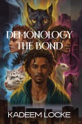 Cover-Bild zum Titel 'Demonology: The Bond' von 'Kadeem Locke'
