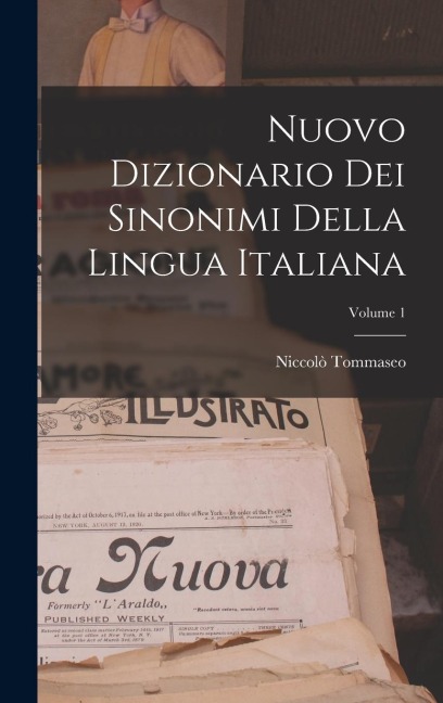 Nuovo Dizionario Dei Sinonimi Della Lingua Italiana; Volume 1 - Niccolò Tommaseo