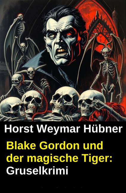 Blake Gordon und der magische Tiger: Gruselkrimi - Horst Weymar Hübner