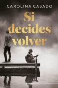 Cover-Bild zum Titel 'Si Decides Volver / If You Decide to Come Back' von 'Carolina Casado'