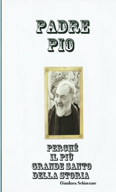 Padre Pio Perché il più Grande Santo della Storia - Gianluca Schiavone