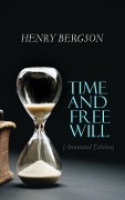 Time and Free Will (Annotated Edition) - Henri Bergson