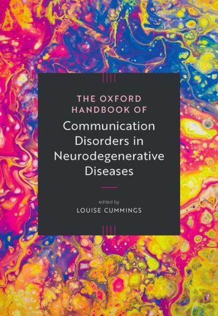 The Oxford Handbook of Communication Disorders in Neurodegenerative Diseases - Louise Cummings