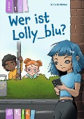 Wer ist Lolly_blu? - Lesestufe 1 - Annette Weber