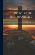 Cover-Bild zum Titel 'Histoire Du Socinianisme...' von 'Louis Anastase Guichard'