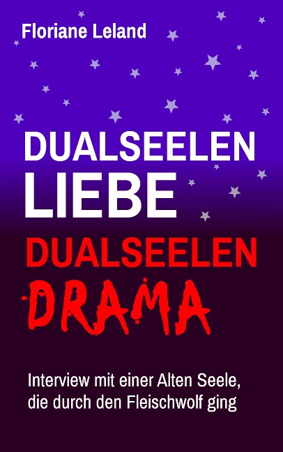Dualseelen-Liebe, Dualseelen-Drama. Interview mit einer Alten Seele, die durch den Fleischwolf ging - Floriane Leland