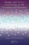 Cover-Bild zum Titel 'Image and Video Processing in the Compressed Domain' von 'Jayanta Mukhopadhyay'