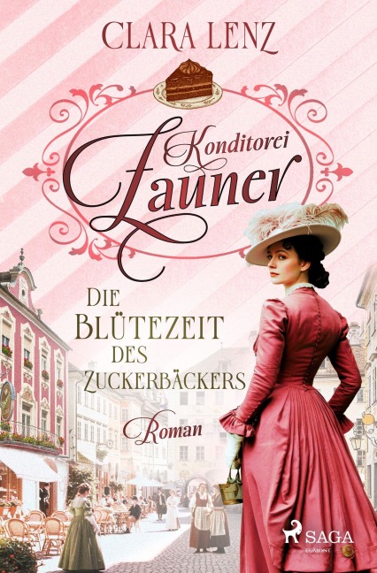 Konditorei Zauner -  Die Blütezeit des Zuckerbäckers - Clara Lenz