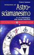 Cover-Bild zum Titel 'Iniziazione all'astrosciamanesimo' von 'Franco Santoro'