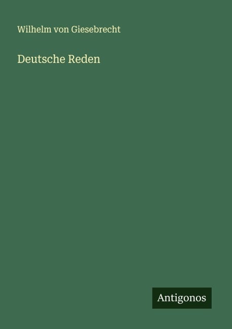 Deutsche Reden - Wilhelm Von Giesebrecht