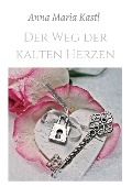Cover-Bild zum Titel 'Der Weg der kalten Herzen' von 'Anna Maria Kastl'