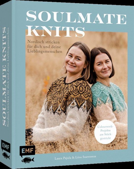 Soulmate Knits: Nordisch Stricken für dich und deine Lieblingsmenschen - Liisa Saarenmaa, Laura Pajula