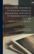 Cover-Bild zum Titel 'Réflexions, Sentences Et Maximes Morales Réflexions, Sentences Et Maximes Morales De Larochefoucauld...' von ''