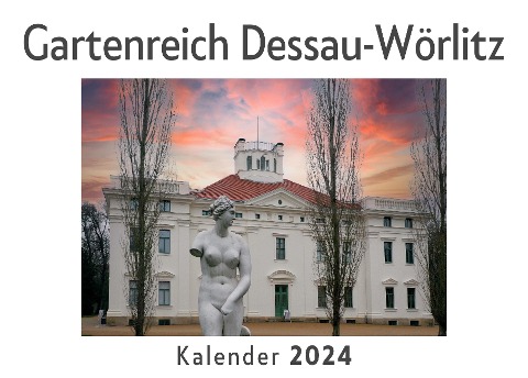 Gartenreich Dessau-Wörlitz (Wandkalender 2024, Kalender DIN A4 quer, Monatskalender im Querformat mit Kalendarium, Das perfekte Geschenk) - Anna Müller