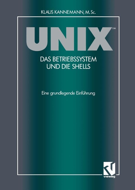 UNIX(TM) Das Betriebssystem und die Shells - Klaus M. SC. Kannemann