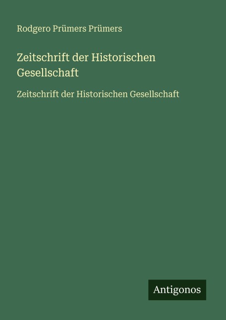 Zeitschrift der Historischen Gesellschaft - Rodgero Prümers Prümers