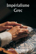 Cover-Bild zum Titel 'Impérialisme grec' von 'William Scott Ferguson'