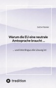Cover-Bild zum Titel 'Warum die EU eine neutrale Amtssprache braucht ...' von 'Sven Frank'