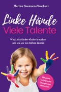 Cover-Bild zum Titel 'Linke Hände, viele Talente - Linkshänder-Kinder richtig fördern und mit praktischen Übungen im Alltag begleiten' von 'Martina Neumann-Ploschenz'