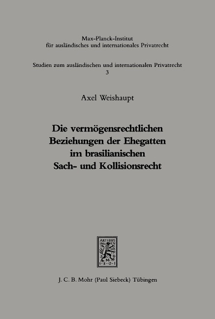 Die vermögensrechtlichen Beziehungen der Ehegatten im brasilianischen Sach- und Kollisionsrecht : rechtl. u. prakt. Probleme - Axel Weishaupt