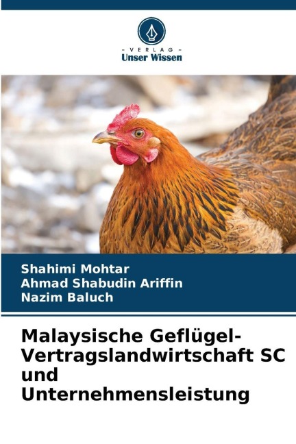 Malaysische Geflügel-Vertragslandwirtschaft SC und Unternehmensleistung - Shahimi Mohtar, Ahmad Shabudin Ariffin, Nazim Baluch