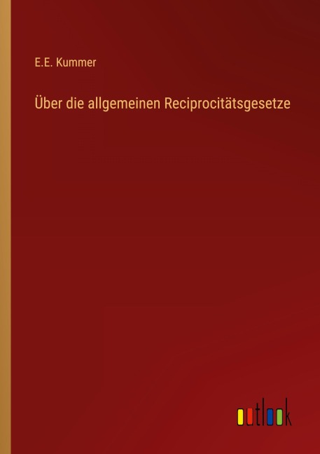 Über die allgemeinen Reciprocitätsgesetze - E. E. Kummer