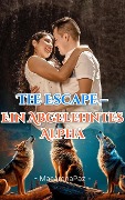 The Escape - Ein abgelehntes Alpha - MacarenaPaz