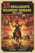 Cover-Bild zum Titel '15 Knallharte Wildwest-Romane Juli 2026' von 'Alfred Bekker, Max Brand, Pete Hackett, B. M. Bower'