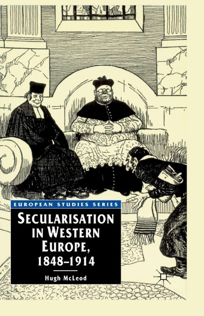 Secularisation in Western Europe, 1848-1914 - Hugh Mcleod