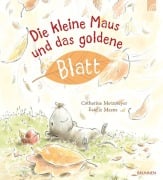 Cover-Bild zum Titel 'Die kleine Maus und das goldene Blatt' von 'Catherine Metzmeyer'