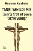 Tanri Yanildi Mi - Iznikte 1700 Yil Sonra Altin Vurus - Muammer Karabulut