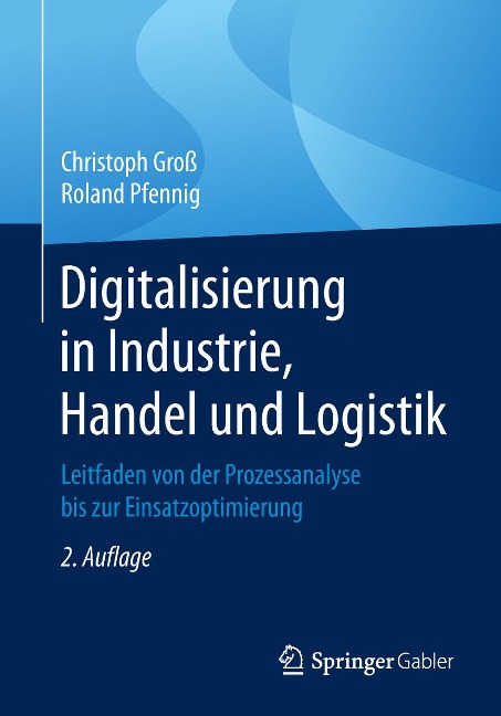 Digitalisierung in Industrie, Handel und Logistik - Christoph Groß, Roland Pfennig