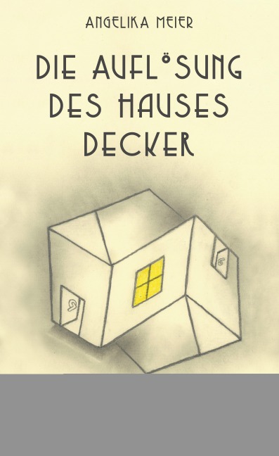 Die Auflösung des Hauses Decker - Angelika Meier