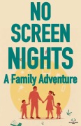 Cover-Bild zum Titel 'NO-SCREEN NIGHTS: A Family Adventure' von 'Beautiful Minds Books'