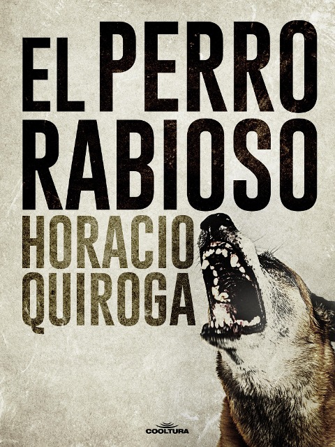 El perro rabioso - Horacio Quiroga