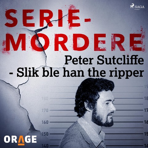 Peter Sutcliffe - Slik ble han the ripper - Orage