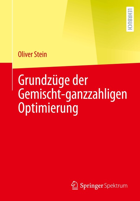 Grundzüge der Gemischt-ganzzahligen Optimierung - Oliver Stein