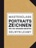 Cover-Bild zum Titel 'MASTERCLASS Portraits Zeichnen' von 'Selwyn Leamy'