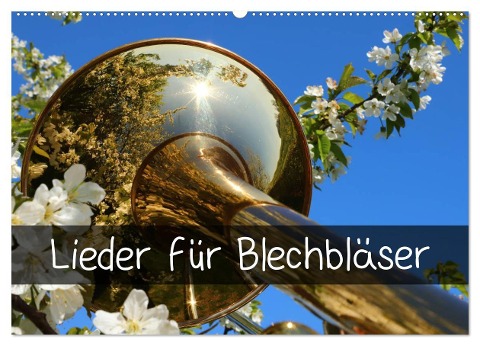 Lieder für Blechbläser (Wandkalender 2024 DIN A2 quer), CALVENDO Monatskalender - Ingrid und Wolfgang Michel